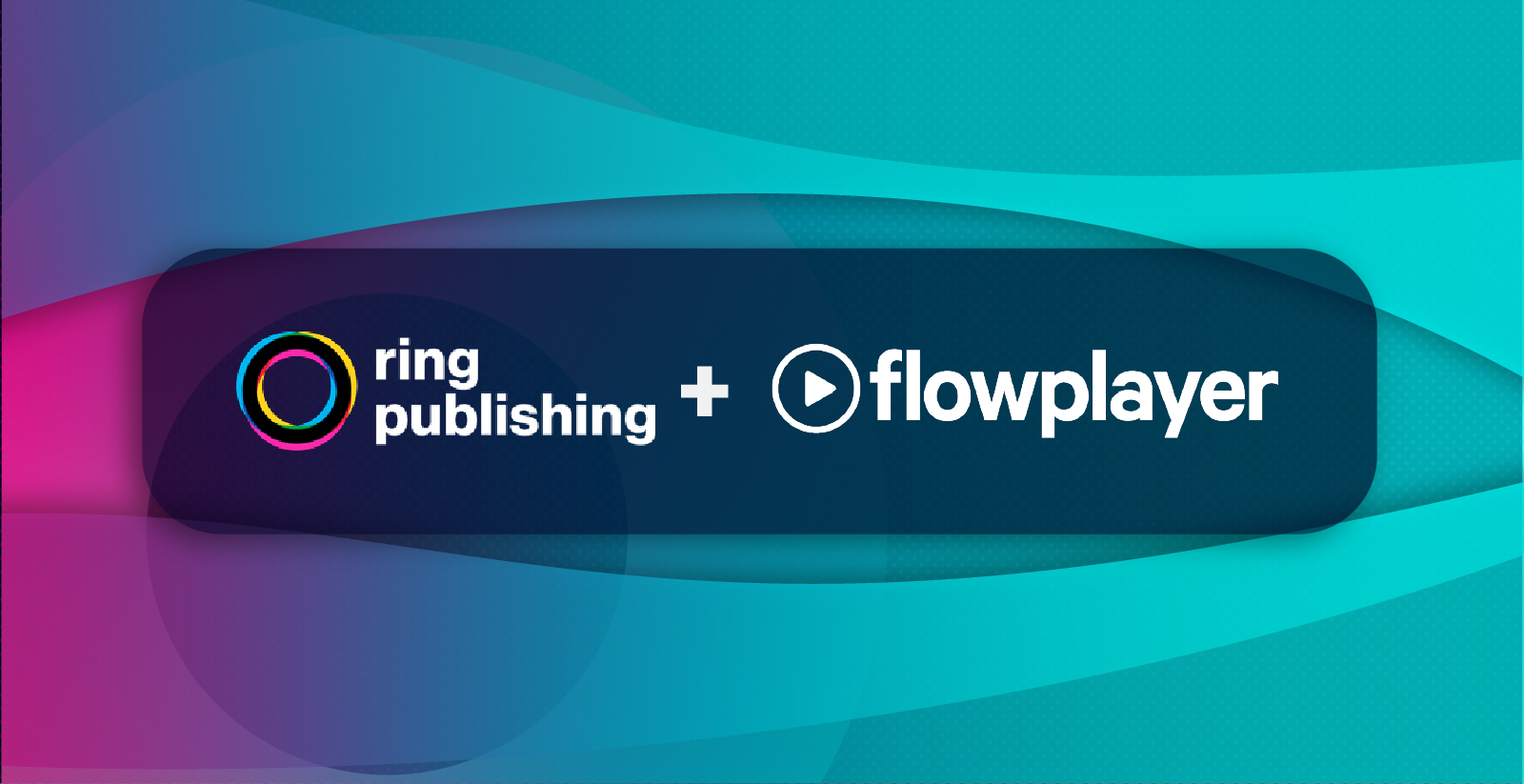Ring Publishing Chooses Flowplayer to Power Its Video Publishing Platform